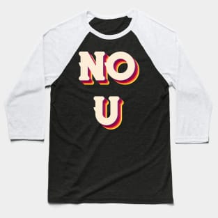 NO U Baseball T-Shirt